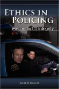 Ethics in Policing: Misconduct and Integrity