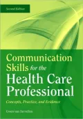 Communication Skills for the Health Care Professional: Concepts, Practice, and Evidence