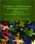 Federal Government Reorganization: A Policy and Management Perspective