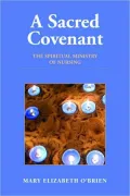 A Sacred Covenant: The Spiritual Ministry of Nursing