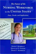 Future of the Nursing Workforce in the United States: Data, Implications, and Future Trends