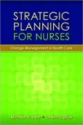 Strategic Planning for Nurses: Change Management in Health Care