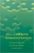 Ethics in Health Administration: A Practical Approach for Decision Makers