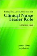 Initiating and Sustaining the Clinical Nurse Leader Role: A Practical Guide