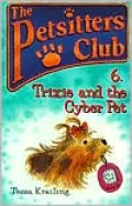 Trixie and the Cyber Pet (Petsitters Club Series #6)