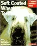 Soft Coated Wheaten Terriers: A Complete Pet Owner's Manual