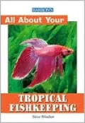 All About Tropical Fish Keeping (All about Your Pet)