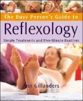 The Busy Person's Guide to Reflexology: Simple Routines for Home, Work, and Travel
