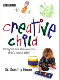 Creative Child: Recognize and Stimulate Your Child's Natural Talent