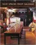 New Spaces from Salvage Creating Perfect Interiors from Recovered Architecture