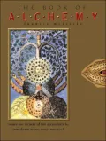Book of Alchemy Learn the Secrets of the Alchemists to Transform Mind, Body, and Soul