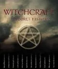 Witchcraft A Secret History