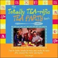 The Totally Tea-Rific Tea Party Book: Teas to Taste, Treats to Bake, and Crafts to Make from Around the World and Beyond