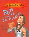 Bell And the Science of the Telephone The Explosion Zone