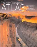 The New Traveler's Atlas: A Global Guide to the Places You Must See in Your Lifetime