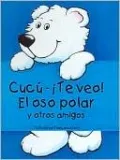 Cucú - ¡Te Veo! El Oso Polar y Otros Amigos