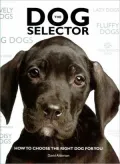The Dog Selector: How to Choose the Right Dog for You