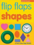 Flip Flaps: Shapes: A Turn-the-Flap Book!