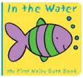 Animals in the Water (My First Noisy Bath Book Series)