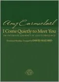 I Come Quietly to Meet You: An Intimate Journey in God's Presence