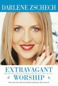 Extravagant Worship : Holy, Holy, Holy Is the Lord God Almighty Who Was and Is, and Is to Come