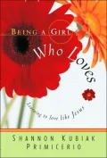 Being a Girl Who Loves: Learning to Love as Jesus Would