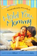Hold You Mommy: Ents with God for Moms on the Go