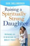 Raising a Spiritually Strong Daughter: Guiding Her Toward a Faith That Lasts