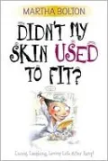 Didn't My Skin Used to Fit?: Living, Laughing, Loving Life after Forty!