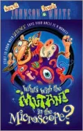 What's with the Mutant in the Microscope?