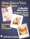More Gold in Your Piano Bench: Collectible Sheet Music: Inventions, Wars, and Disasters