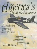 America's Hundred Thousand: The Us Production Fighter Aircraft of World War II