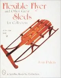 Flexible Flyer: And Other Great Sleds for Collectors