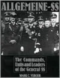Allgemeine-SS: The Commands, Units and Leaders of the General SS