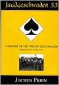 Jagdgeschwader 53: A History of the Pik As Geschwader March 1937-May 1942