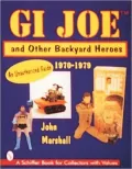 GI Joe and Other Backyard Heroes: An Unauthorized Guide 1970-1979