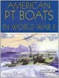 American PT Boats in World War II: A Pictorial History