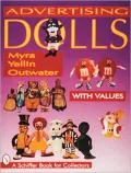Advertising Dolls: The History of American Advertising Dolls from 1900-1990