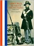 Army Blue: The Uniform of Uncle Sam's Regulars 1848-1873