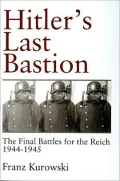 Hitler's Last Bastion : The Final Battles for the Reich, 1944-1945
