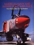 America's Navy and Marine Corps Airplanes: 1918 to the Present