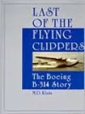 Last of the Flying Clippers: The Boeing B-314 Story