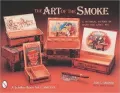 Art of the Smoke: A Pictorial History of Cigar Box Lables with Price Guide