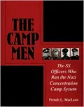 The Camp Men: The SS Officers Who Ran the Nazi Concentration Camp System