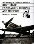 The History of German Aviation, Kurt Tank: Focke-Wulf's Designer and Test Pilot