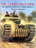 Mr. Churchill's Tank: The British Infantry Tank Mark IV