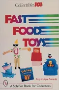 Fast Food Toys: A Schiffer Book for Collectors
