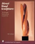 Direct Wood Sculpture : Technique, Innovation, Creativity