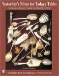 Yesterday's Silver for Today's Table: A Silver Collectors Guide to Elegant Dining