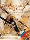 Hat in the Ring Gang: The Combat History of the 94th Aero Squadron in World War One
